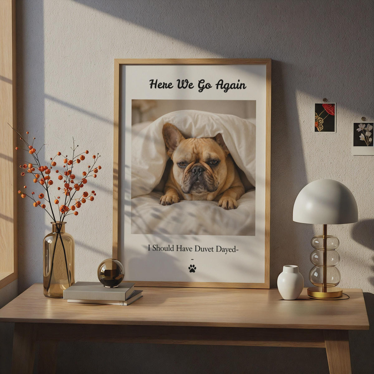Funny French Bulldog Poster, Here We Go Again Duvet Day Dog Wall Art, Humour