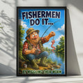 Funny Fishing Poster, Fishermen Do It by Wiggling Their Worm, Humour Wall Art Gift
