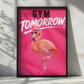 Gym Tomorrow Funny Flamingo Poster, Pink Humour Fitness Wall Art, Gym Decor