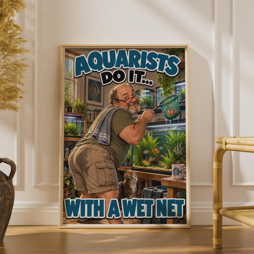 Funny Aquarium Hobbyist Poster, Fish Keeper Humor Wall Art (Printed)