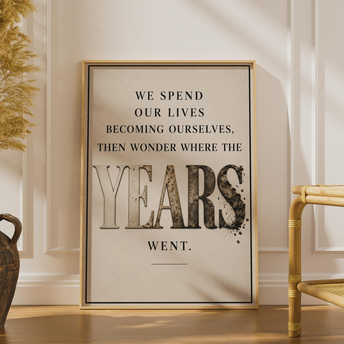 We Spend Our Lives Becoming Ourselves, Then Wonder Where the Years Went (Vintage Style Poster)