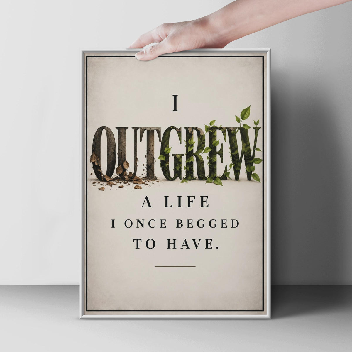 I Outgrew A Life I Once Begged To Have Poster, Botanical Typography Print, Self Healing Wall Art