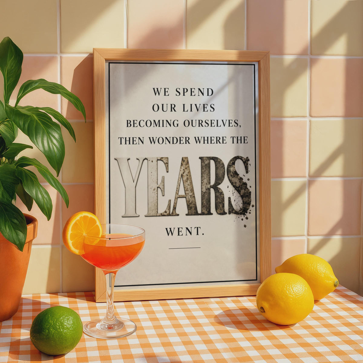 We Spend Our Lives Becoming Ourselves, Then Wonder Where the Years Went (Vintage Style Poster)