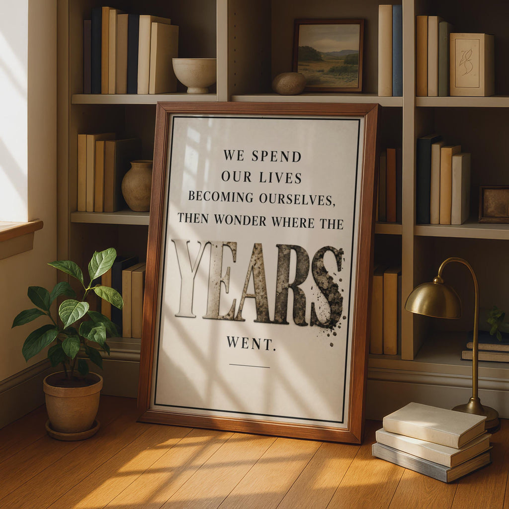 We Spend Our Lives Becoming Ourselves, Then Wonder Where the Years Went (Vintage Style Poster)