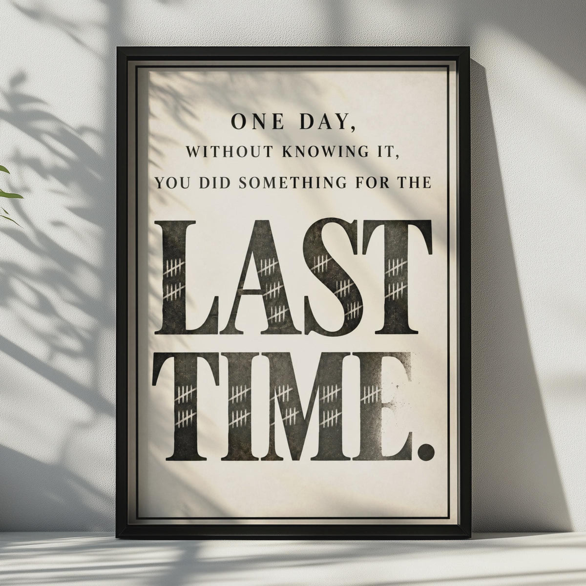 Last Time Quote Poster, Mindfulness Typography Print, Vintage Style Motivational Wall Art (Physical Print)