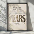 We Spend Our Lives Becoming Ourselves, Then Wonder Where the Years Went (Vintage Style Poster)