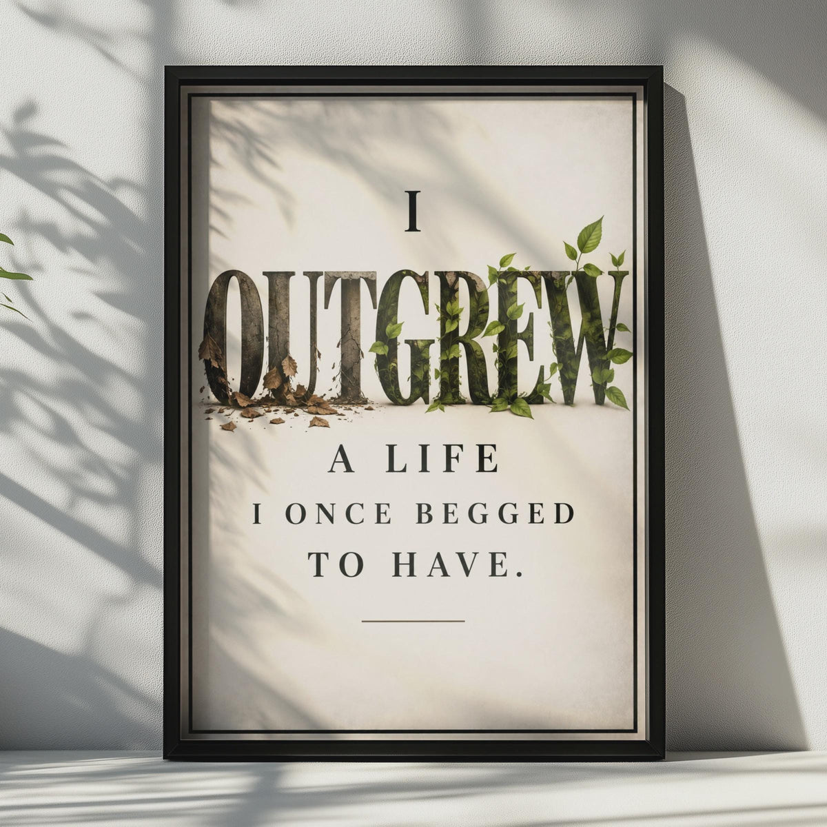 I Outgrew A Life I Once Begged To Have Poster, Botanical Typography Print, Self Healing Wall Art